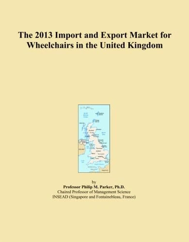The 2013 Import and Export Market for Wheelchairs in the United Kingdom