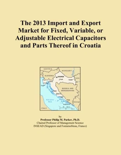 The 2013 Import and Export Market for Fixed, Variable, or Adjustable Electrical Capacitors and Parts Thereof in Croatia