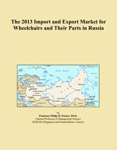 The 2013 Import and Export Market for Wheelchairs and Their Parts in Russia