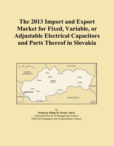 The 2013 Import and Export Market for Fixed, Variable, or Adjustable Electrical Capacitors and Parts Thereof in Slovakia