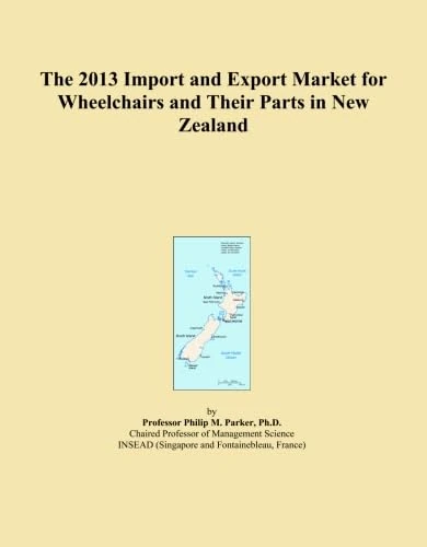 The 2013 Import and Export Market for Wheelchairs and Their Parts in New Zealand