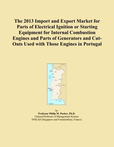 The 2013 Import and Export Market for Parts of Electrical Ignition or Starting Equipment for Internal Combustion Engines and Parts of Generators and Cut-Outs Used with Those Engines in Portugal