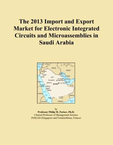 The 2013 Import and Export Market for Electronic Integrated Circuits and Microassemblies in Saudi Arabia