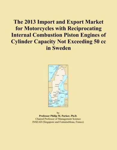 The 2013 Import and Export Market for Motorcycles with Reciprocating Internal Combustion Piston Engines of Cylinder Capacity Not Exceeding 50 cc in Sweden