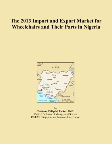 The 2013 Import and Export Market for Wheelchairs and Their Parts in Nigeria
