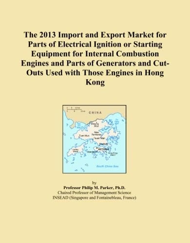 The 2013 Import and Export Market for Parts of Electrical Ignition or Starting Equipment for Internal Combustion Engines and Parts of Generators and Cut-Outs Used with Those Engines in Hong Kong