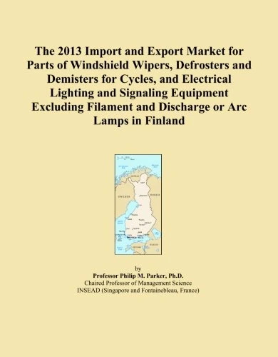 The 2013 Import and Export Market for Parts of Windshield Wipers, Defrosters and Demisters for Cycles, and Electrical Lighting and Signaling Equipment ... and Discharge or Arc Lamps in Finland
