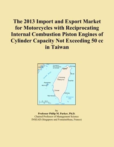 The 2013 Import and Export Market for Motorcycles with Reciprocating Internal Combustion Piston Engines of Cylinder Capacity Not Exceeding 50 cc in Taiwan
