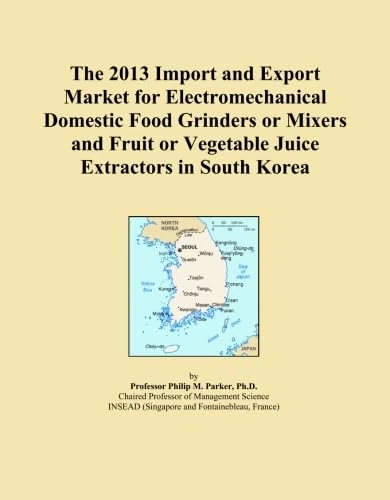The 2013 Import and Export Market for Electromechanical Domestic Food Grinders or Mixers and Fruit or Vegetable Juice Extractors in South Korea