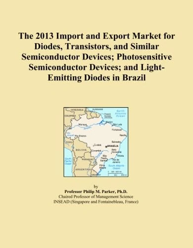 The 2013 Import and Export Market for Diodes, Transistors, and Similar Semiconductor Devices; Photosensitive Semiconductor Devices; and Light-Emitting Diodes in Brazil