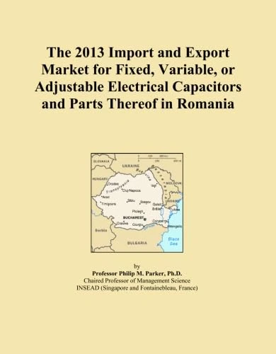 The 2013 Import and Export Market for Fixed, Variable, or Adjustable Electrical Capacitors and Parts Thereof in Romania