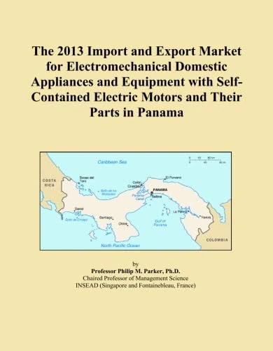 The 2013 Import and Export Market for Electromechanical Domestic Appliances and Equipment with Self-Contained Electric Motors and Their Parts in Panama