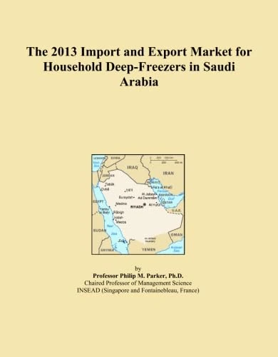 The 2013 Import and Export Market for Household Deep-Freezers in Saudi Arabia