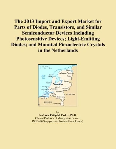 The 2013 Import and Export Market for Parts of Diodes, Transistors, and Similar Semiconductor Devices Including Photosensitive Devices; Light-Emitting ... Piezoelectric Crystals in the Netherlands