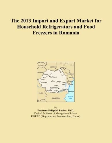 The 2013 Import and Export Market for Household Refrigerators and Food Freezers in Romania