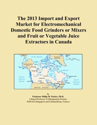 The 2013 Import and Export Market for Electromechanical Domestic Food Grinders or Mixers and Fruit or Vegetable Juice Extractors in Canada