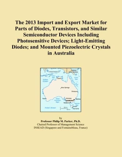 The 2013 Import and Export Market for Parts of Diodes, Transistors, and Similar Semiconductor Devices Including Photosensitive Devices; Light-Emitting ... Mounted Piezoelectric Crystals in Australia