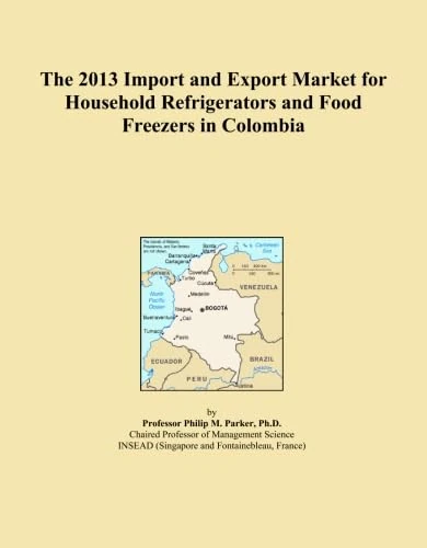 The 2013 Import and Export Market for Household Refrigerators and Food Freezers in Colombia