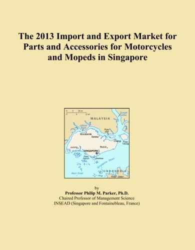 The 2013 Import and Export Market for Parts and Accessories for Motorcycles and Mopeds in Singapore