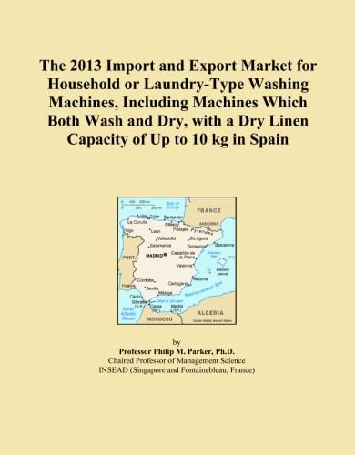 The 2013 Import and Export Market for Household or Laundry-Type Washing Machines, Including Machines Which Both Wash and Dry, with a Dry Linen Capacity of Up to 10 kg in Spain