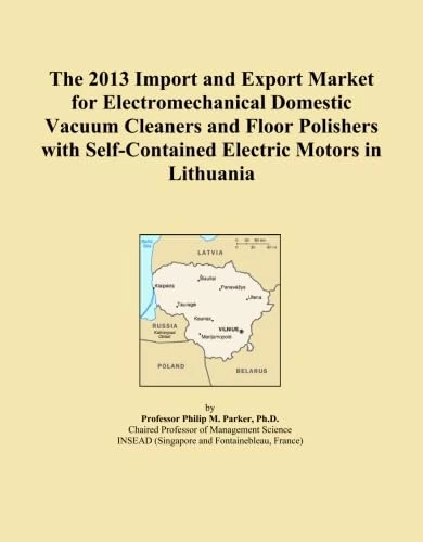 The 2013 Import and Export Market for Electromechanical Domestic Vacuum Cleaners and Floor Polishers with Self-Contained Electric Motors in Lithuania