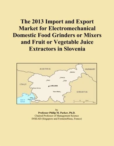 The 2013 Import and Export Market for Electromechanical Domestic Food Grinders or Mixers and Fruit or Vegetable Juice Extractors in Slovenia