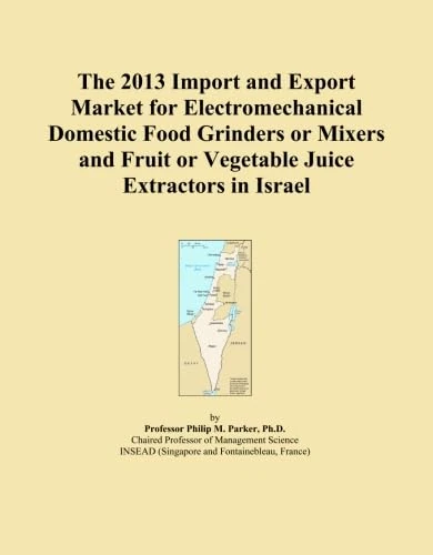 The 2013 Import and Export Market for Electromechanical Domestic Food Grinders or Mixers and Fruit or Vegetable Juice Extractors in Israel
