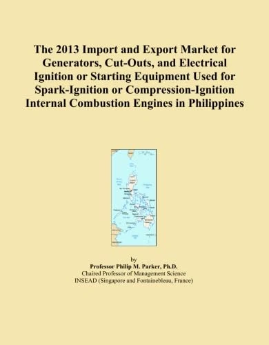 The 2013 Import and Export Market for Generators, Cut-Outs, and Electrical Ignition or Starting Equipment Used for Spark-Ignition or Compression-Ignition Internal Combustion Engines in Philippines