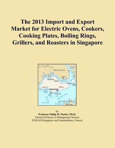 The 2013 Import and Export Market for Electric Ovens, Cookers, Cooking Plates, Boiling Rings, Grillers, and Roasters in Singapore