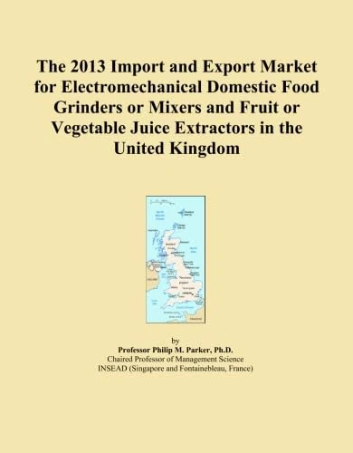 The 2013 Import and Export Market for Electromechanical Domestic Food Grinders or Mixers and Fruit or Vegetable Juice Extractors in the United Kingdom