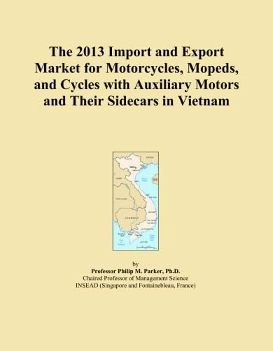 The 2013 Import and Export Market for Motorcycles, Mopeds, and Cycles with Auxiliary Motors and Their Sidecars in Vietnam