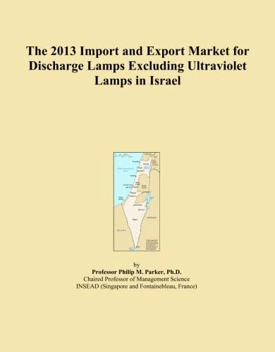 The 2013 Import and Export Market for Discharge Lamps Excluding Ultraviolet Lamps in Israel