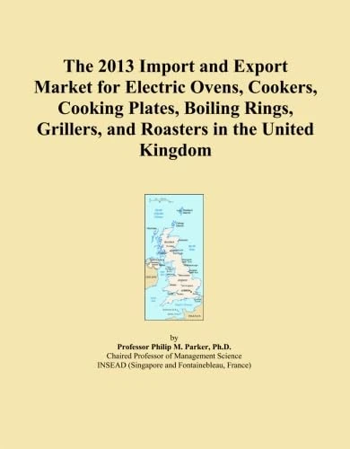 The 2013 Import and Export Market for Electric Ovens, Cookers, Cooking Plates, Boiling Rings, Grillers, and Roasters in the United Kingdom