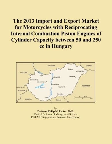 The 2013 Import and Export Market for Motorcycles with Reciprocating Internal Combustion Piston Engines of Cylinder Capacity between 50 and 250 cc in Hungary