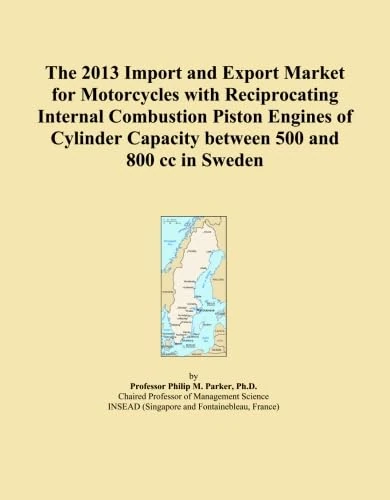 The 2013 Import and Export Market for Motorcycles with Reciprocating Internal Combustion Piston Engines of Cylinder Capacity between 500 and 800 cc in Sweden