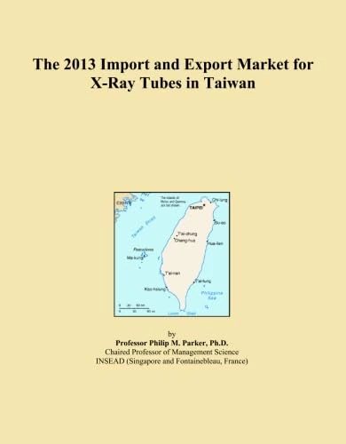 2013 Import Export Market X-Ray Tubes Taiwan - Trade Analysis