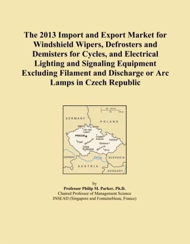 The 2013 Import and Export Market for Windshield Wipers, Defrosters and Demisters for Cycles, and Electrical Lighting and Signaling Equipment ... and Discharge or Arc Lamps in Czech Republic