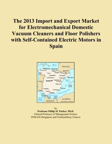 The 2013 Import and Export Market for Electromechanical Domestic Vacuum Cleaners and Floor Polishers with Self-Contained Electric Motors in Spain