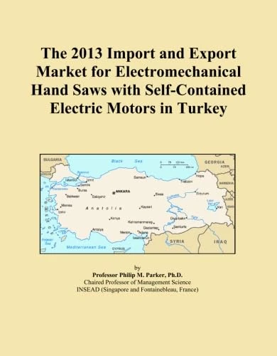 The 2013 Import and Export Market for Electromechanical Hand Saws with Self-Contained Electric Motors in Turkey