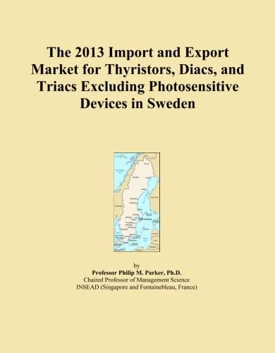 The 2013 Import and Export Market for Thyristors, Diacs, and Triacs Excluding Photosensitive Devices in Sweden