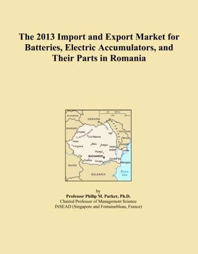 The 2013 Import and Export Market for Batteries, Electric Accumulators, and Their Parts in Romania