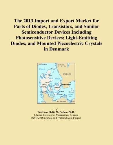 The 2013 Import and Export Market for Parts of Diodes, Transistors, and Similar Semiconductor Devices Including Photosensitive Devices; Light-Emitting ... and Mounted Piezoelectric Crystals in Denmark