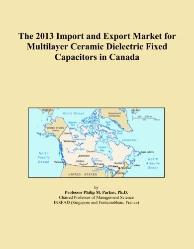 The 2013 Import and Export Market for Multilayer Ceramic Dielectric Fixed Capacitors in Canada