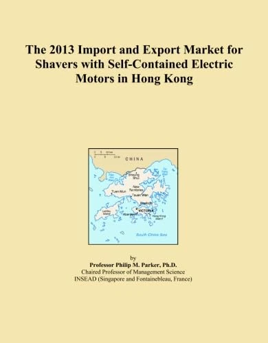 The 2013 Import and Export Market for Shavers with Self-Contained Electric Motors in Hong Kong
