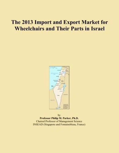 The 2013 Import and Export Market for Wheelchairs and Their Parts in Israel