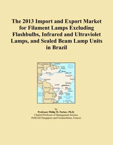 The 2013 Import and Export Market for Filament Lamps Excluding Flashbulbs, Infrared and Ultraviolet Lamps, and Sealed Beam Lamp Units in Brazil