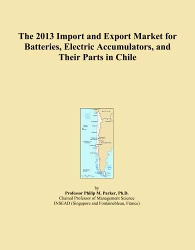 The 2013 Import and Export Market for Batteries, Electric Accumulators, and Their Parts in Chile