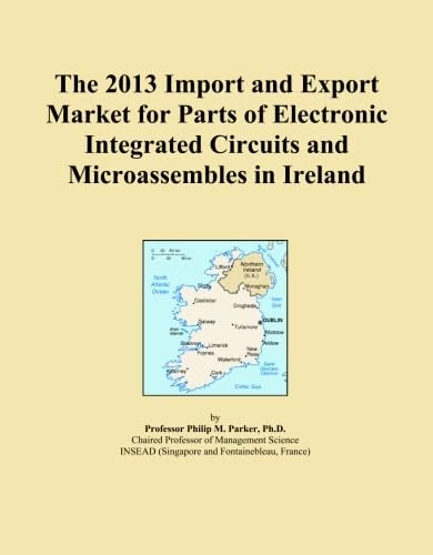 The 2013 Import and Export Market for Parts of Electronic Integrated Circuits and Microassembles in Ireland