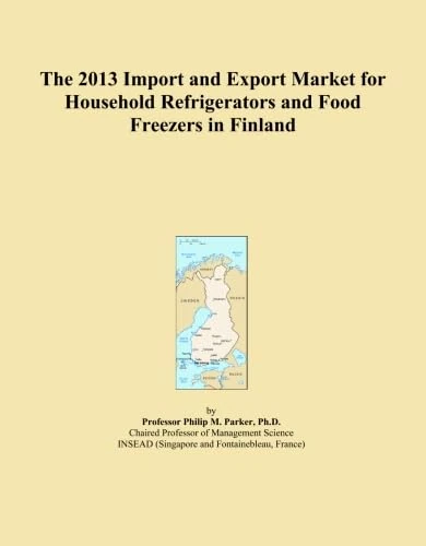 The 2013 Import and Export Market for Household Refrigerators and Food Freezers in Finland
