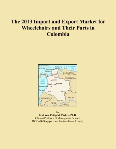The 2013 Import and Export Market for Wheelchairs and Their Parts in Colombia
